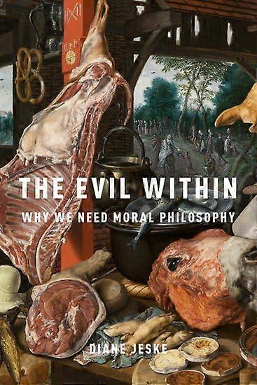 The Evil Within: Why We Need Moral Philosophy