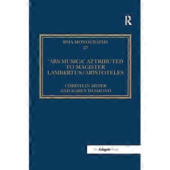 Die "Ars musica", die Magister Lambertus/Aristoteles zugeschrieben wird (Monographien der Royal Musical Association)