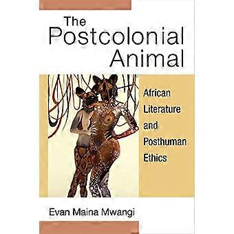 The Postcolonial Animal: African Literature and Posthuman Ethics (African Perspectives)