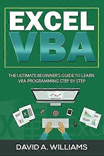 Excel VBA: The Ultimate Beginner's Guide to Learn VBA Programming Step by Step (Excel)