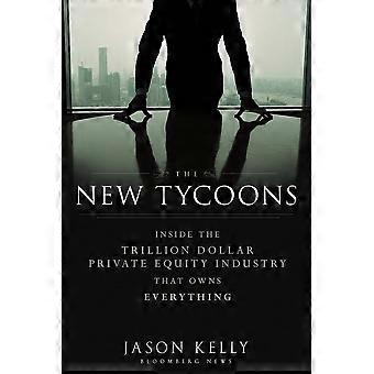 Die neuen Tycoons: In die Billionen-Dollar-Private-Equity-Branche besitzt, das alles