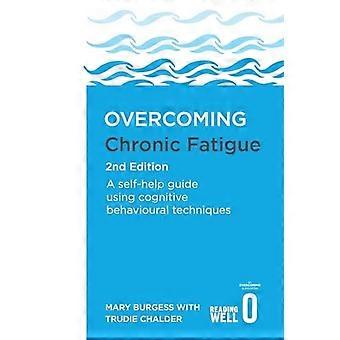 Övervinna kronisk trötthet 2nd Edition: en självhjälps guide med kognitiv beteende teknik (övervinna böcker)