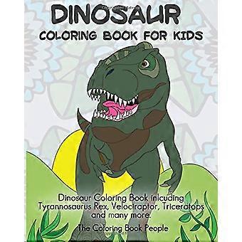 Kolorowanka z dinozaurami dla dzieci: Kolorowanka z dinozaurami, w tym Tyrannosaurus Rex, Velociraptor, Triceratops i wiele innych. (Kolorowanki dla dzieci)