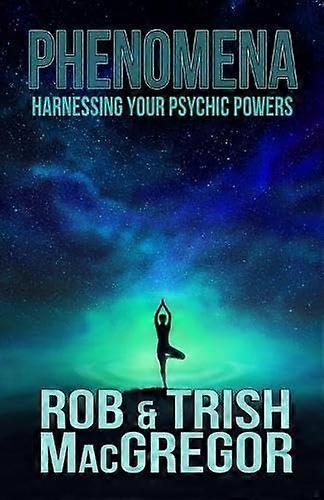 Phenomena: Harnessing Your Psychic Powers