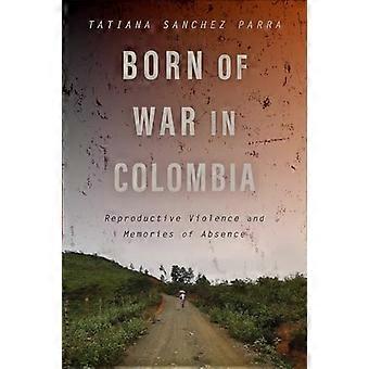 Nés de la guerre en Colombie : violences reproductives et souvenirs d’absence
