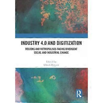 Industry 4.0 And Digitization Regions And Metropolises Facing Divergent Social A - Taylor & Francis Ltd