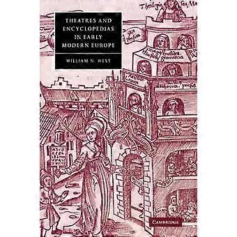 Theatres And Encyclopedias In Early Modern Europe - West, William N., Professor