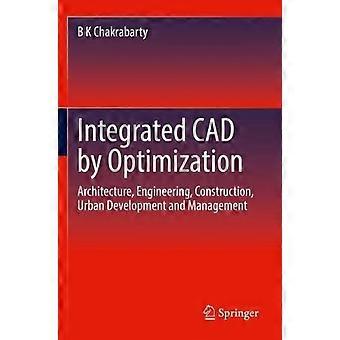 Integrated Cad By Optimization Architecture Engineering Construction Ur - B K Chakrabarty - Paperback - en Book