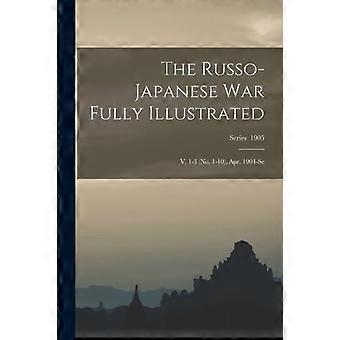The Russo-japanese War Fully Illustrated V. 1-3 No. 1-10 Apr. 1904-se Series - Anonymous - Paperback - en Book