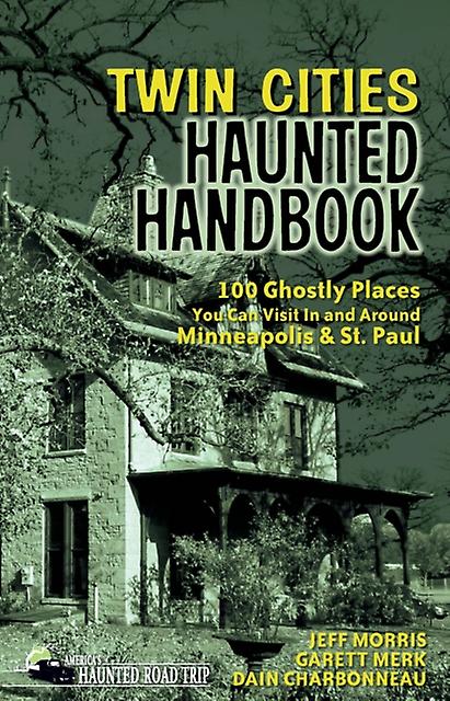 Twin Cities Haunted Handbook by Dain Charbonneau Paperback Book