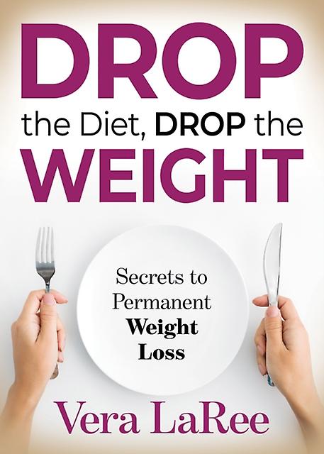 Drop The Diet Drop The Weight