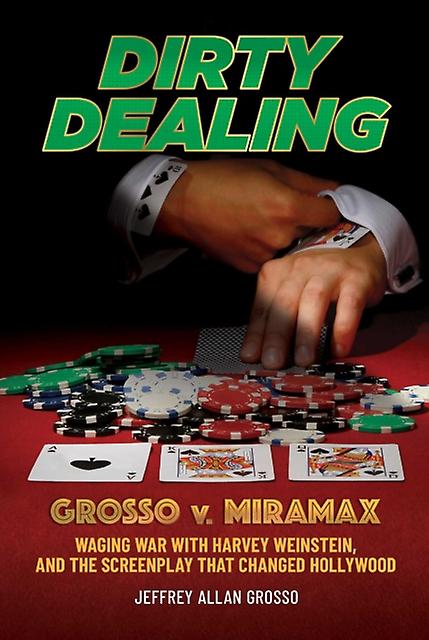 Dirty Dealing - Jeffrey Allan Grosso - Biography: arts and entertainment - Permuted Press - Hardback