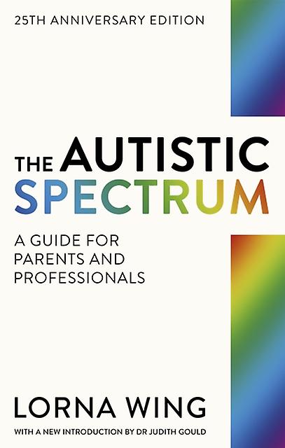 The Autistic Spectrum 25th Anniversary Edition by Lorna Wing Paperback Book