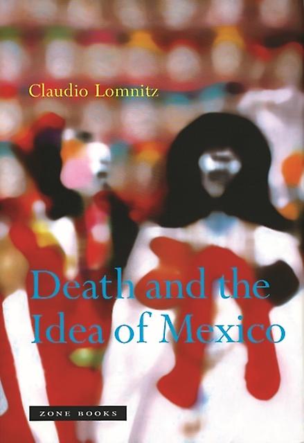 La morte e l'idea del Messico di Claudio Columbia University Lomnitz Libro tascabile