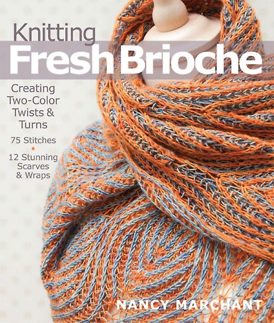 Knitting Fresh Brioche by Nancy Marchant Paperback Book