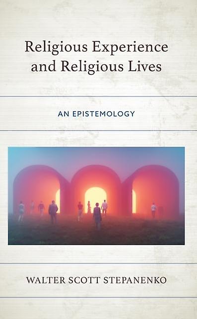 Religious Experience And Religious Lives by Walter Scott Stepanenko Paperback Book