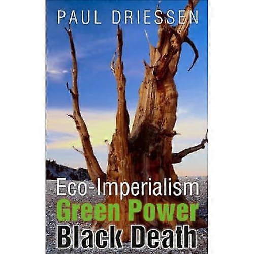 Eco-Imperialism: Green Power, Black Death