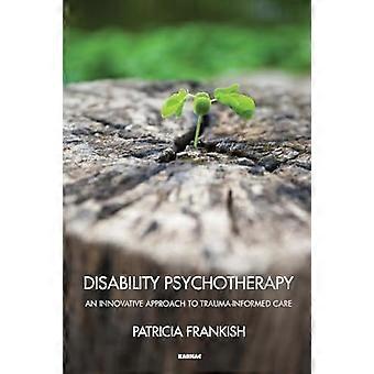Disability Psychotherapy An Innovative Approach to Trauma Informed Care