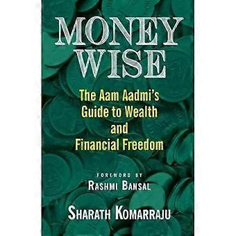 Money Wise: Der Leitfaden von Aam Aadmi zu Reichtum und finanzieller Freiheit