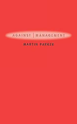 Contre le Management : Organisation in the Age of managérialisme