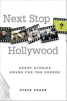 Next Stop Hollywood Short Stories Bound for the Screen