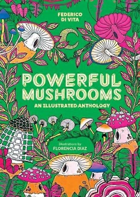 Powerful Mushrooms by Federico Di Vita Hardback Book