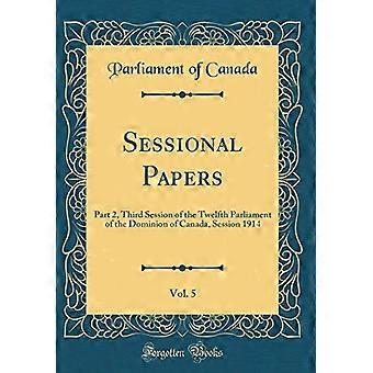 Documents parlementaires, vol. 5 : 2e partie, Troisième session de la douzième législature du Dominion du Canada, session 1914 (réimpression classique)