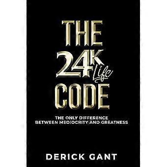 Il Codice della Vita 24K: l'unica differenza tra mediocrità e grandezza