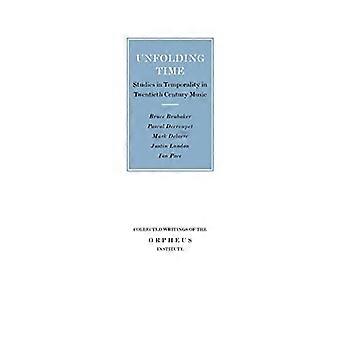 Ontvouwen tijd: Studies in de tijdelijkheid in de muziek van de twintigste eeuw (verzamelde geschriften van het Orpheus Instituut)