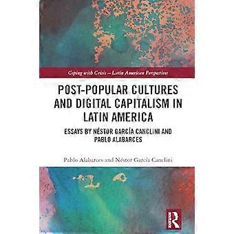 Uppsatser om populära kulturer och digital kapitalism i Latinamerika av Nestor Garcia Canclini och Pablo Alabarces