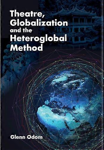 Theatre Globalization and the Heteroglobal Method