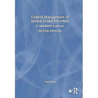 Clinical Management of Speech Sound Disorders A Case Based Approach