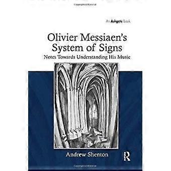 Olivier Messiaen's System Of Signs Notes Towards Understanding His Music - Andrew Shenton