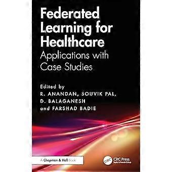 Federated Learning for Healthcare Applications with Case Studies
