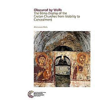 Obscured by Walls The Bema Display of the Cretan Churches from Visibility to Concealment
