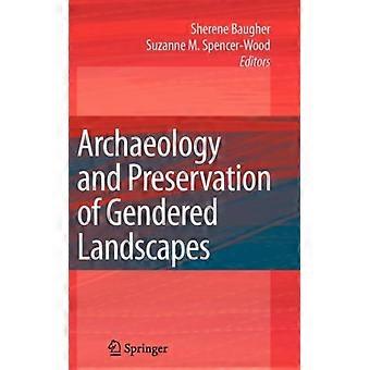 Archaeology And Preservation Of Gendered Landscapes - Springer Nature B.V - Hardcover - English Book - History