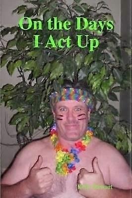 On the Days I Act Up