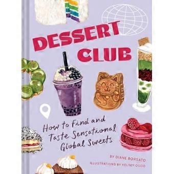Dessert Club : How to Find and Taste Sensational Global Sweets