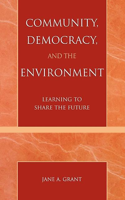 Community Democracy And The Environment by Jane A. Grant Paperback Book