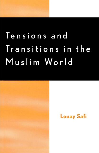 Tensions And Transitions In The Muslim World by Louay M. Safi Paperback Book