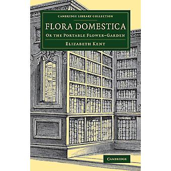 Flora Domestica - Elizabeth Kent