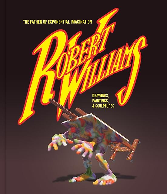 Robert Williams The Father Of Exponential Imagination by Robert Williams Paperback Book