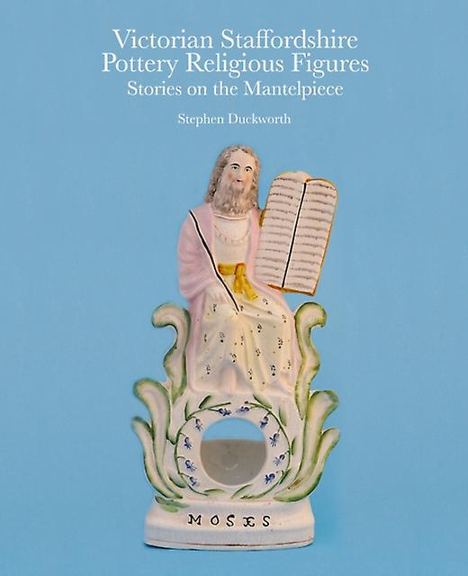 Victorian Staffordshire Pottery Religious Figures by Stephen Duckworth Paperback Book