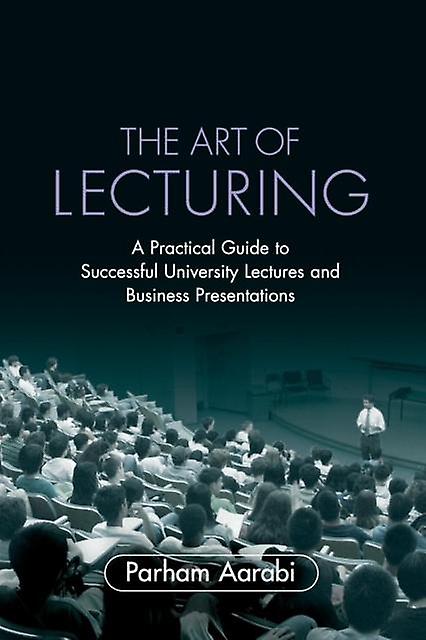 The Art Of Lecturing by Parham University of Toronto Aarabi Paperback