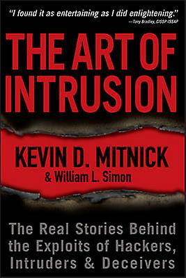 The Art of Intrusion - The Real Stories Behind the  Exploits of Hackers Intruders and Deceivers