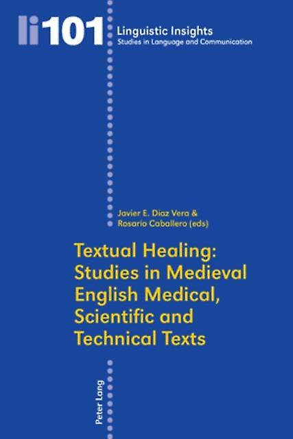 Textual Healing Studies In Medieval English Medical Scientific And Technical Tex