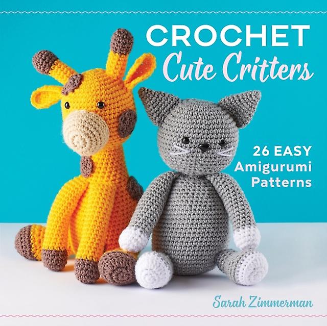 Crochet Cute Critters by Sarah Zimmerman Paperback Book