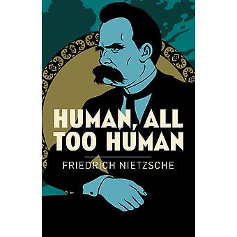 Humano Demasiado Humano - Frederich Nietzsche