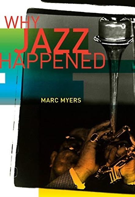 Why Jazz Happened by Marc Myers Paperback