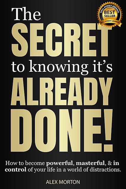 The Secret To Knowing Its Already Done by Alex Morton Hardback Book